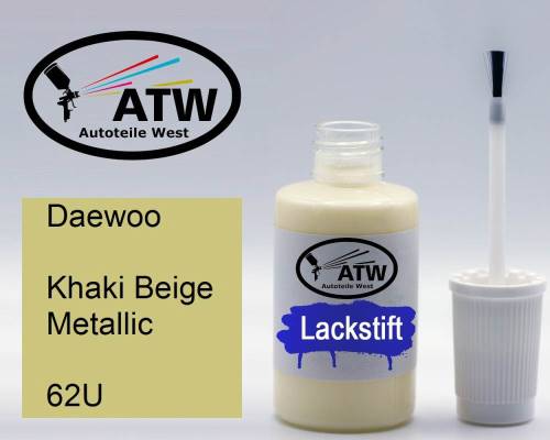 Daewoo, Khaki Beige Metallic, 62U: 20ml Lackstift, von ATW Autoteile West.